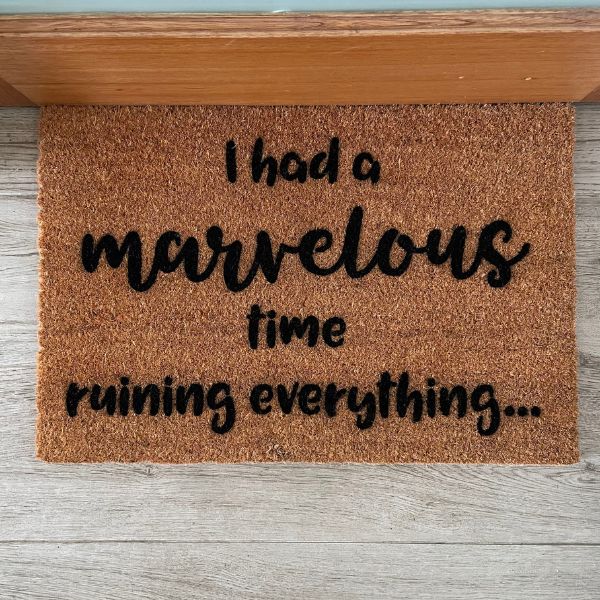Doormat that says 'I had a marvelous time ruining everything...'
