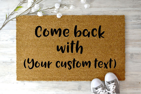 Come Back With Your Custom Text 60x40 doormat