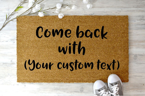 Come Back With Your Custom Text 60x40 doormat