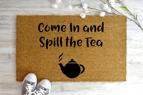 Come In and Spill the Tea doormat