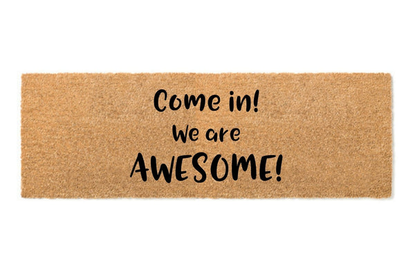 Come in! We are awesome! doormat 110x45cm