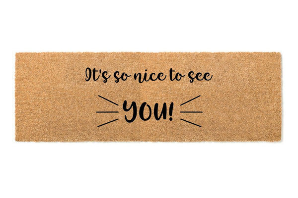 It's so nice to see you doormat 110x45cm