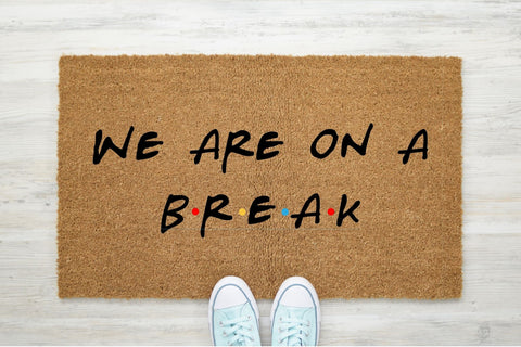 We Are On A Break Doormat 60x40