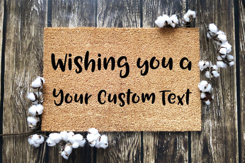 Doormat that says Wishing you a Your custom text